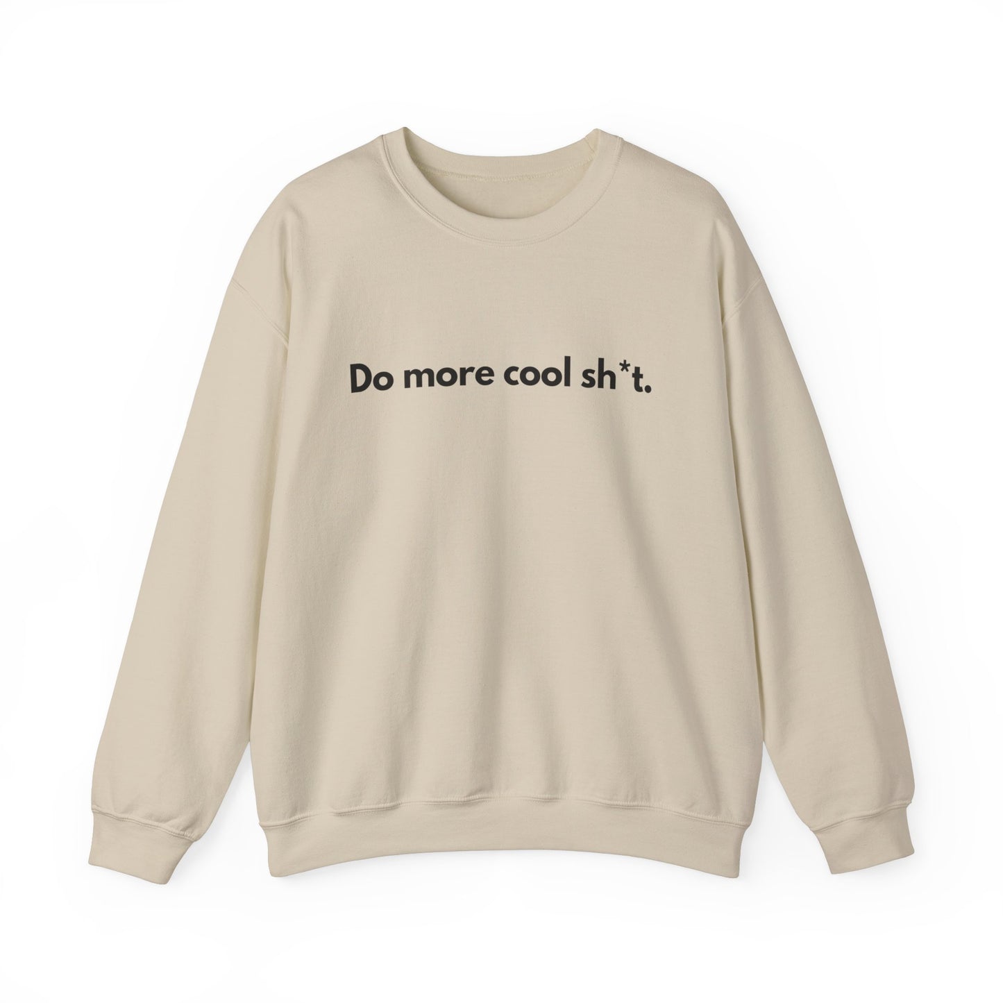 Do More Cool Sh*t Sweater