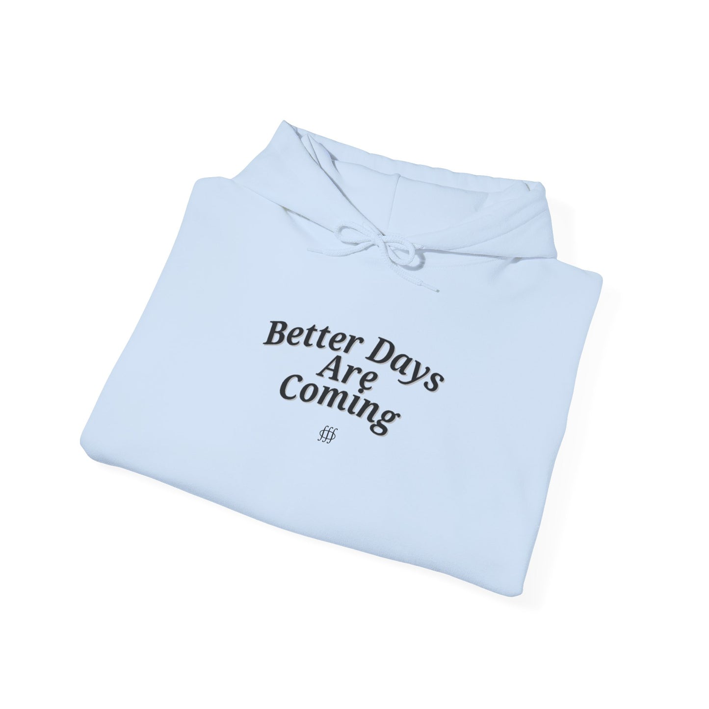 Better Days Are Coming Unisex Heavy Blend™ Hoodie - Inspirational Sweatshirt