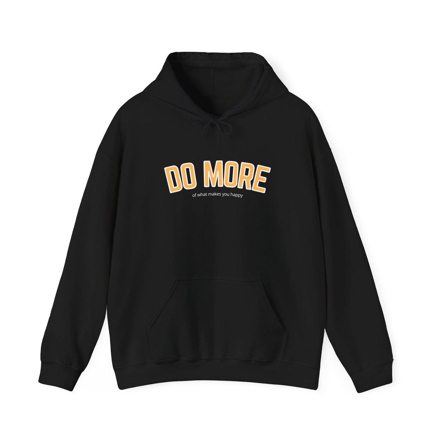 Do more of what makes you happy - Hoodie