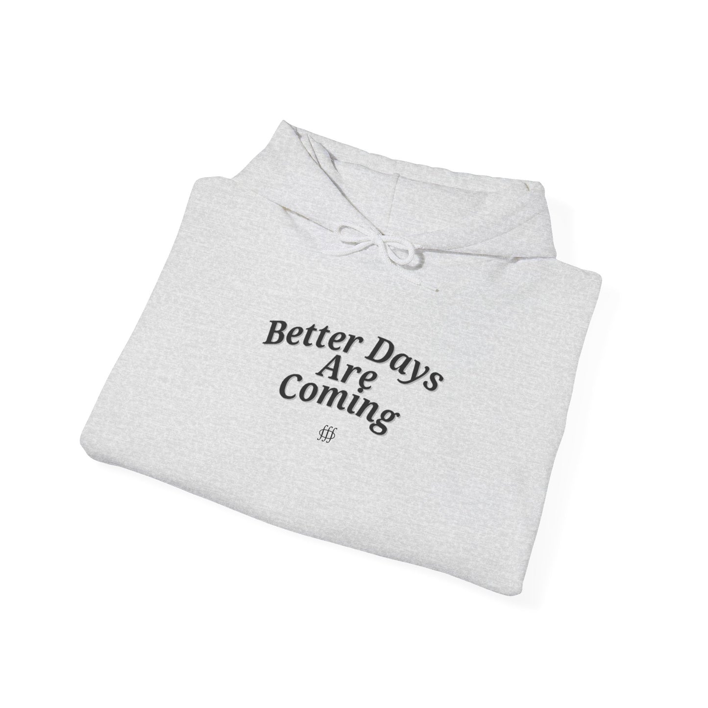 Better Days Are Coming Unisex Heavy Blend™ Hoodie - Inspirational Sweatshirt