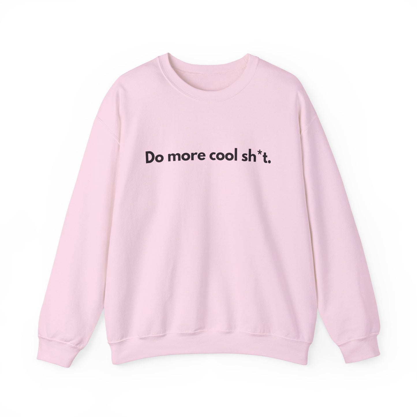 Do More Cool Sh*t Sweater